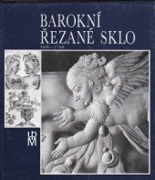 kniha Barokní řezané sklo 1600-1760, Uměleckoprůmyslové museum 1989