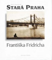kniha Stará Praha Františka Fridricha, Grafoprint-Neubert 1995