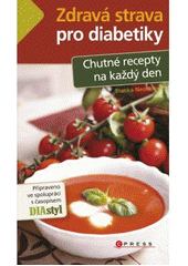 kniha Zdravá strava pro diabetiky chutné recepty na každý den, CPress 2009