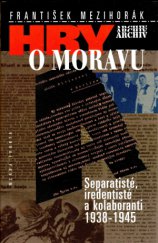 kniha Hry o Moravu separatisté, iredentisté a kolaboranti 1938-1945, Mladá fronta 1997