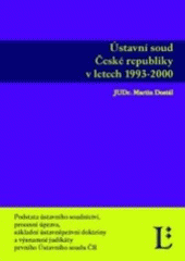 kniha Ústavní soud České republiky v letech 1993-2000 podstata ústavního soudnictví, procesní úprava, základní ústavněprávní doktríny a významné judikáty prvního Ústavního soudu ČR, Linde 2004