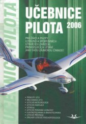 kniha Učebnice pilota pro žáky a piloty všech druhů letounů a sportovních létajících zařízení, provozujících létání jako svou zájmovou činnost, Svět křídel 2006