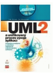 kniha UML 2 a unifikovaný proces vývoje aplikací objektově orientovaná analýza a návrh prakticky, CPress 2007