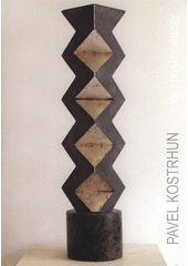 kniha Pavel Kostrhun sochy, obrazy, kresby : Městské muzeum a galerie Břeclav : říjen 2008, Mendelova zemědělská a lesnická univerzita v Brně 2008