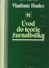 kniha Úvod do teorie žurnalistiky celost. vysokošk. učebnice pro stud. fak. žurnalistiky a filozof. fak., Novinář 1989