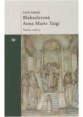 kniha Blahoslavená Anna Marie Taigi matka rodiny, Refugium Velehrad-Roma 2010