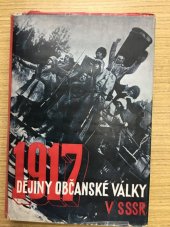 kniha Dějiny občanské války v SSSR. [I], - Příprava veliké proletářské revoluce : od počátku války až do počátku Říjnové revoluce 1917, K. Borecký 1937