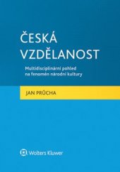 kniha Česká vzdělanost Multidisciplinární pohled na fenomén národní kultury, Wolters Kluwer 2015