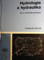 kniha Hydrologie a hydraulika učební text pro 2. ročník středních průmyslových škol stavebních, studijní obor vodohospodářské stavby, SNTL 1981