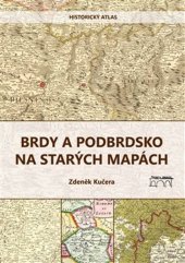 kniha Brdy a Podbrdsko na starých na mapách Historický atlas, Starý most 2023