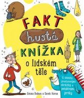 kniha Fakt hustá knížka o lidském těle S okénky, prostorovými obrázky a pohyblivými prvky, Svojtka & Co. 2018