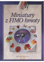 kniha Miniatury z FIMO hmoty, CPress 2011
