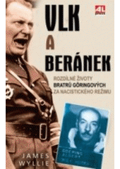 kniha Vlk a beránek rozdílné životy bratrů Göringových za nacistického režimu, Alpress 2008