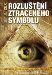 kniha Rozluštění Ztraceného symbolu průvodce třetím románem Dana Browna, Knižní klub 2010