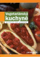 kniha Vegetariánská kuchyně polévky, předkrmy, saláty, hlavní pokrmy, přílohy, dezerty, Nakladatelství Lidové noviny 2002