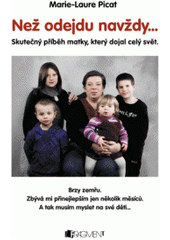 kniha Než odejdu navždy-- skutečný příběh matky, který dojal celý svět, Fragment 2011