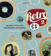 kniha Retro ČS 2 Jak jsme si to (u)žili za reálného socialismu, Jota 2015