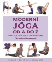 kniha Moderní jóga od A do Z kompletní průvodce současnou jógou, Metafora 2017