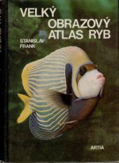 kniha Velký obrazový atlas ryb, Artia 1972