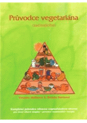 kniha Průvodce (začínajícího) vegetariána [kompletní průvodce zdravou vegetariánskou stravou], Andrea Komínková 2008
