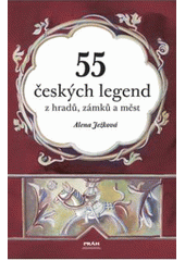 kniha 55 českých legend z hradů, zámků a měst, Práh 2007