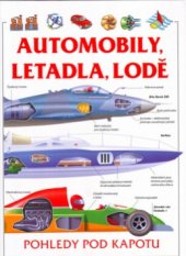 kniha Automobily, letadla, lodě pohledy pod kapotu, Svojtka & Co. 2004