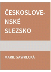 kniha Československé Slezsko mezi světovými válkami 1918-1938, Slezská univerzita, Filozoficko-přírodovědecká fakulta, Ústav historie a muzeologie 2004