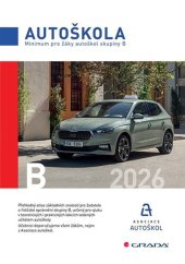 kniha Autoškola 2026 Minimum pro žáky autoškol skupiny B, Grada 2026