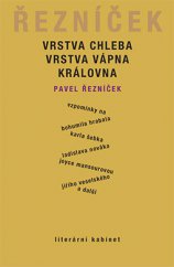 kniha Vrstva chleba, vrstva vápna, královna, KANT 2014