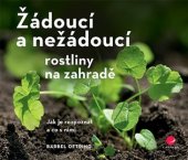 kniha Žádoucí a nežádoucí rostliny na zahradě jak je rozpoznat a co s nimi, Grada 2018