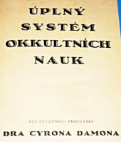 kniha Úplný systém okkultních nauk. Kniha I., - Úvod do psychických nauk a věd o sugesci, hypnotismu, telepathii, osobním magnetismu, zkoumání a rozbor charakteru, probuzení utajených sil podvědomí, A. Kodym 1933