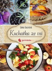 kniha Kuchařka ze vsi od gurmanka.cz O lásce k jídlu a životu, CPress 2016