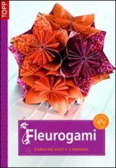kniha Fleurogami čarovné kvety z papiera, Anagram 2011