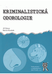 kniha Kriminalistická odorologie, Aleš Čeněk 2010