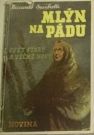 kniha Mlýn na Pádu III. [díl], - Svět starý a věčně nový - Historický román., Novina 1943