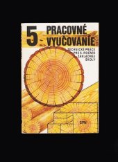 kniha Pracovní vyučování Technické práce v 5. roč. zákl. školy, SPN 1984