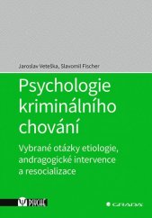 kniha Psychologie kriminálního chování Vybrané otázky etiologie, andragogické intervence a resocializace, Grada 2020