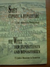 kniha Svět expozic a depozitářů 75 let muzea v Chomutově = Die Welt der Expositionen und Depositorien : 75 Jahre Museum in Komotau, Okresní muzeum v Chomutově 1998