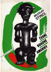 kniha Černí bohové Ameriky kapitoly o kultuře a dějinách Afroameričanů Latinské Ameriky a karibské oblasti, Svoboda 1992