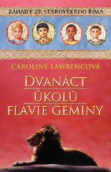 kniha Dvanáct úkolů Flavie Geminy záhady ze starověkého Říma, Albatros 2011