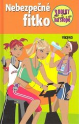 kniha 3 holky na stopě 4. - Nebezpečné fitko, Víkend  2008