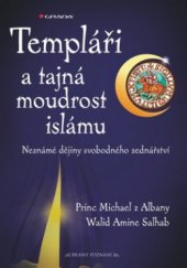 kniha Templáři a tajná moudrost islámu neznámé dějiny svobodného zednářství, Grada 2010