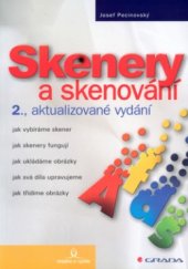 kniha Skenery a skenování jak vybíráme skener, jak skenery fungují, jak ukládáme obrázky, jak svá díla upravujeme, jak třídíme obrázky, Grada 2003