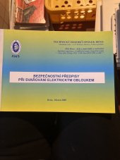 kniha Bezpečnostní předpisy při svařování elektrickým obloukem, Technický dozorčí spolek Brno - Sekce materiálů a svařování 2005