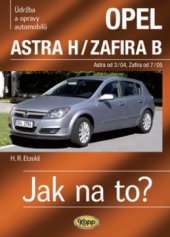 kniha Údržba a opravy automobilů Opel Astra H/Opel Zafira B zážehové motory ..., vznětové motory ..., Kopp 2009