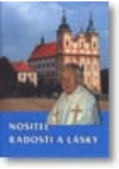 kniha Nositel radosti a lásky věnováno památce patera Cyrila Vrbíka, Matice Cyrillo-Methodějská 2004