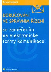 kniha Doručování ve správním řízení se zaměřením na elektronické formy komunikace, Wolters Kluwer 2017