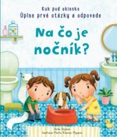 kniha Na čo je nočník? Úplne prvé otázky a odpovede, Svojtka 2020