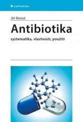 kniha Antibiotika systematika, vlastnosti, použití, Grada 2018