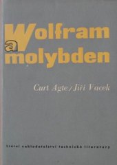 kniha Wolfram a molybden určeno pro stud. techn. věd, výzkum. ústavy a pro inž.-technické kádry hutního, elektrotechn. a stroj. průmyslu, SNTL 1954